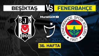 BEŞİKTAŞ  FENERBAHÇE  Süper Lig 36 Hafta FIFA 22  eFootball PES [upl. by Benedikt869]