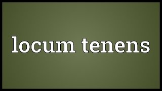 Locum tenens Meaning [upl. by Kellina]