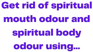 Get rid of spiritual body odour and spiritual mouth odour using [upl. by Ablem]