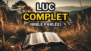 Évangile Selon Luc COMPLET  Bible Parlée 📖 [upl. by Landmeier]