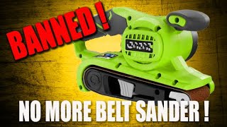 BELT SANDER BAN  Why Where and what to use instead [upl. by Roter532]