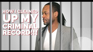 How I Removed Felonies amp Misdemeanors From My Criminal Record [upl. by Peirce930]