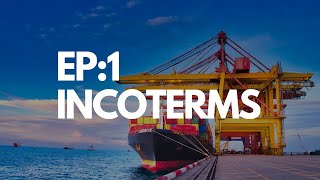 Exim Course EP1 Introduction to Incoterms [upl. by Aeresed]