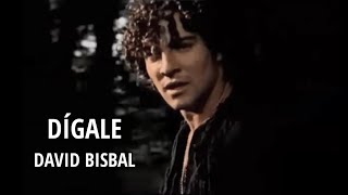 David Bisbal  Dígale LetraLyrics [upl. by Florie]