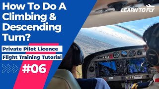 【Learn To Fly 6】Private Pilot Licence  E06 Climbing amp Descending Turn  FlightTraining PPL RPL [upl. by Ronoel]