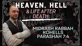 Midrash Rabbah Kohells Parashah 74  Heaven Hell amp Life after Death Series [upl. by Erihppas]