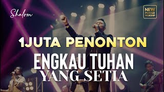 ENGKAU TUHAN YANG SETIA  NEW POWER WORSHIP ft Michael Panjaitan [upl. by Belsky]