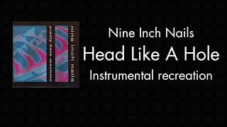 Head Like A Hole Nine Inch Nails  Instrumental recreation [upl. by Campos]