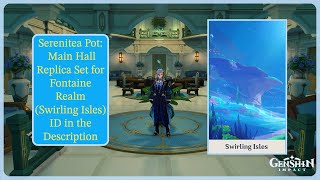 Serenitea Pot Replica Fontaine Main Hall  Swirling Isles  ID in Description  Genshin Impact [upl. by Stubstad]