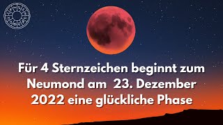 Für 3 Sternzeichen beginnt zum Neumond am 23 Dezember 2022 eine glücklicher Lebensabschnitt [upl. by Eanad]