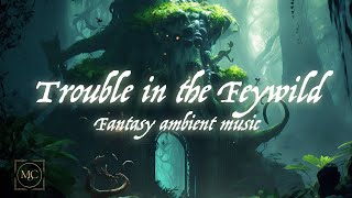 Trouble in the Feywild  1 hour dark fantasy exploration music for DnDTTRPGambience [upl. by Padraig980]