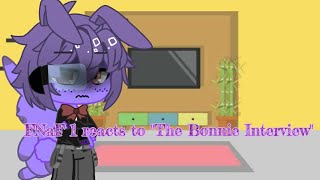 °¤FNaF 1 reacts to quotThe Bonnie Interviewquot¤° [upl. by Eilrac]