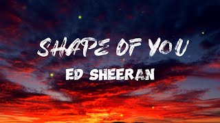 Ed Sheeran  Shape Of You Lyrics [upl. by Kenyon]