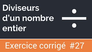 Exercice corrigé 27  Algorithme qui calcule et affiche les diviseurs d’un nombre [upl. by Reivax]