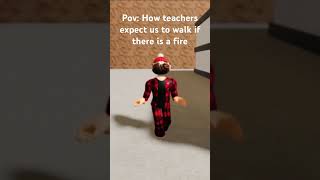 How teachers want us to walk meme funny teacher fire walk roblox [upl. by Imaon862]