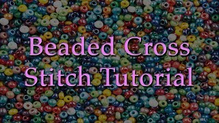 Beaded Cross Stitch Tutorial [upl. by Ramraj]