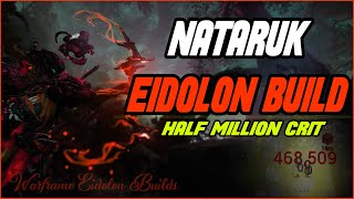 NATARUK EIDOLON BUILD HALF MILLION CRIT Warframe [upl. by Whit]