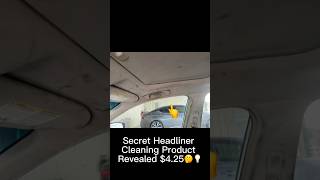 Secret Headliner Cleaner for 425 cash moneyautodetailingcarcleaningautomobile [upl. by Eiramllij]