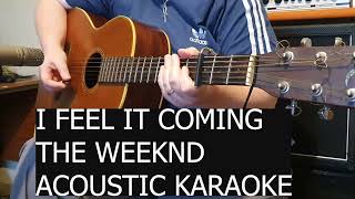 I Feel It Coming The Weeknd Acoustic Karaoke [upl. by Eendys217]