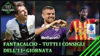 FANTACALCIO I CONSIGLI PER LA 11a GIORNATA DI SERIE A [upl. by Cybill746]