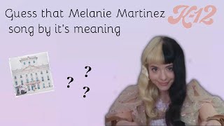 Try to guess the Melanie Martinez K12 song by its meaning [upl. by Ennobe392]