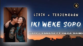 IKI WEKE SOPO Lirik  Terjemahan HAPPY ASMARA ft GILGA SAHID irung bangir duwekke sopo mas [upl. by Muryh]