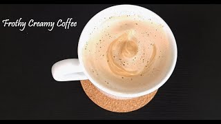 Frothy Foamy coffee  2 simple ingredients  Turn your normal coffee into a fancy one [upl. by Hoagland]