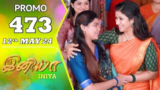 INIYA Serial  Episode 473 Promo  இனியா  Alya Manasa  Saregama TV Shows Tamil [upl. by Okemak99]