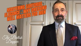 Mastering Sartorial Elegance Why Dressing Well Matters for Men [upl. by Natanoj777]