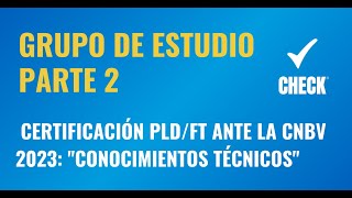 Grupo de estudio para la Certificación PLDFT ante la CNBV 2023 Parte 2 quotConocimientos técnicosquot [upl. by Llemert]