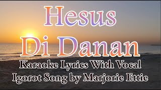 Hesus Di Danan Karaoke  Marjorie Ettie  With Vocal  Igorot Song  HD [upl. by Carleton]