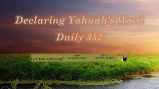 Declaring Yahuahs Word Daily 352 [upl. by Ettegdirb]