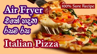 Pizza Recipe Sinhala ⏐ Air Fryer Pizza Recipe sinhala ⏐ ගෙදර ඉඳන්ම Italian Pizza හරියට හදමු [upl. by Inaja]