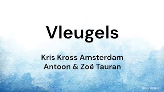 Vleugels ‐ Kris Kross Amsterdam Antoon Zoë Tauran LYRICSSONGTEKST [upl. by Andre]