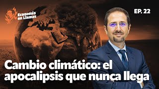 Desmontando el cambio climático el apocalipsis que nunca llega  Economía en Llamas Ep 22 [upl. by Aydne858]