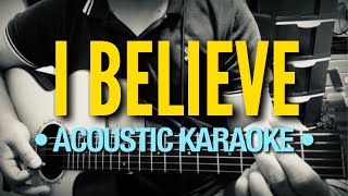 I Believe  Jimmy Bondoc Acoustic Karaoke [upl. by Yatzeck832]