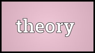 Theory Meaning [upl. by Lertnahs533]