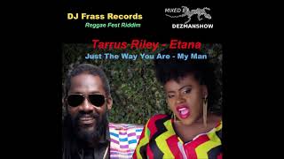 Tarrus Riley feat Etana  Just The Way You Are  My Man by Dezmanshow [upl. by Frodin]