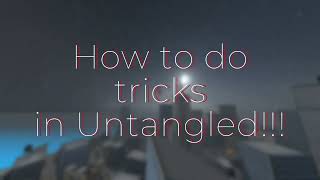 How to do flips and tricks in Untangled [upl. by Siward]