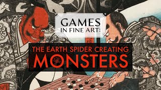 Games in Art The Earth Spider Creating Monsters 1843 by Utagawa Kuniyoshi GoWeiqiBaduk [upl. by Kolivas972]