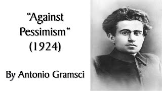 quotAgainst Pessimismquot 1924 by Antonio Gramsci Audiobook  Discussion of MarxistSocialist Text [upl. by Dennett249]