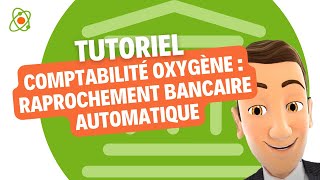 Comptabilité Oxygène  Rapprochement bancaire automatique [upl. by Edina]