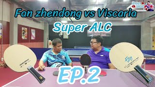 EP2 Review Butterfly Fan Zhendong Super ALC Blade vs Viscaria Super ALC Blade FeatKing of Two Hand [upl. by Elfont]