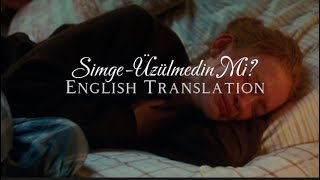 Simge Üzülmedin Mi English Translation  Turkish Song 🎧 [upl. by Eyeleen365]