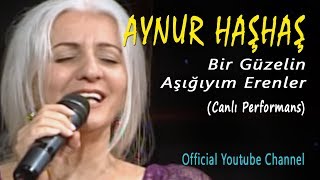 Aynur Haşhaş  Bir Güzelin Aşığıyım Erenler Canlı Performans [upl. by Aloke]