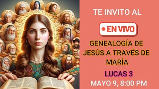 Genealogía de Jesús a través de María Lucas 3 800 pm Hora Miami [upl. by Sokil]