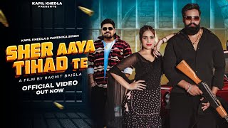 Sher Aaya Tihad Te Official Video Kapil Khedla Gyanender Sardhana Vanshika Singh New Song 2024 [upl. by Berkly]