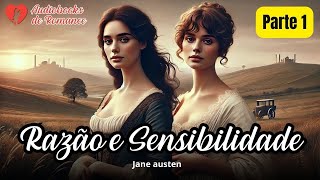 Parte 1 ❤️ Razão e Sensibilidade  Jane Austen 🎧📕✨Audiobooks de Romance [upl. by Haleemaj]