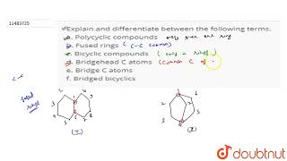 Explain and differentiate between the following terms a Polycyclic compounds b Fused rings c [upl. by Marienthal394]