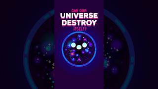 Can Our Universe Destroy Itself shorts [upl. by Enelym]